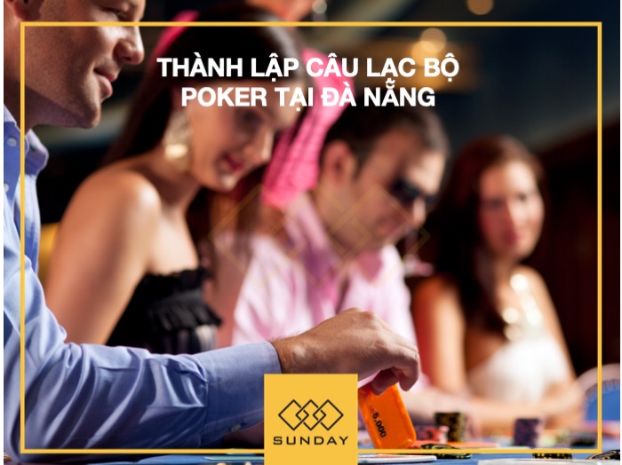 Dịch vụ Thành lập câu lạc bộ Poker tại Đà Nẵng