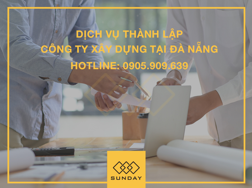 Dịch vụ thành lập công ty xây dựng tại Đà Nẵng - Sunday Corp